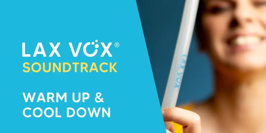 LAX VOX® Soundtrack Warm Up Cool Down